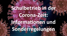 Schulbetrieb in der Corona-Zeit: Informationen und Sonderregelungen